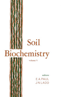 soil biochemistry volume 5 1st edition e. a. paul, j.n. ladd 0824711319, 1000146065, 9780824711313,