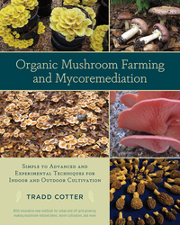 organic mushroom farming and mycoremediation 1st edition tradd cotter 1603584552, 1603584560, 9781603584555,