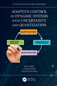 adaptive control of dynamic systems with uncertainty and quantization 1st edition jing zhou, lantao xing,