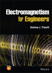 electromagnetism for engineers 1st edition andrew j. flewitt 1119406161, 111940620x, 9781119406167,
