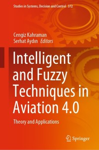 intelligent and fuzzy techniques in aviation 4.0 theory and applications 1st edition cengiz kahraman , serhat