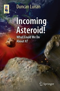incoming asteroid what could we do about it 1st edition duncan lunan 146148748x, 1461487498, 9781461487487,