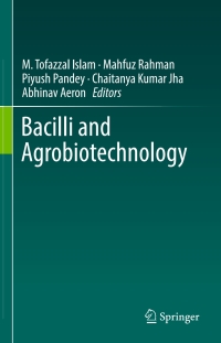 bacilli and agrobiotechnology 1st edition m. tofazzal islam , mahfuz rahman , piyush pandey , chaitanya kumar