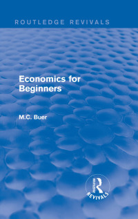economics for beginners 1st edition m.c. buer 1138283541, 1351981005, 9781138283541, 9781351981002