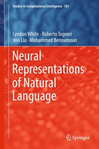 neural representations of natural language 1st edition lyndon white, roberto togneri, wei liu, mohammed