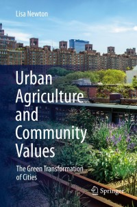 urban agriculture and community values 1st edition lisa newton 3030392422, 3030392449, 9783030392420,