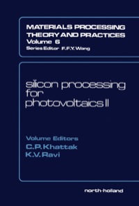 materials processing theory and practices silicon processing for photovoltaics ii volume 6 1st edition