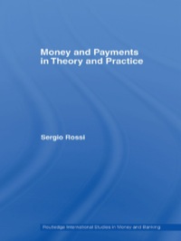 money and payments in theory and practice 1st edition sergio rossi 0415373379, 1134190786, 9780415373371,