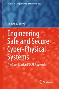 engineering safe and secure cyber physical systems the specification pearl approach 1st edition roman gumzej