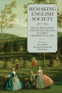 remaking english society social relations and social change in early modern england 1st edition alexandra