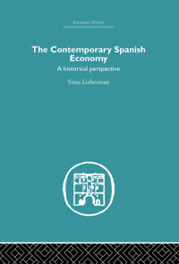the contemporary spanish economy a historical perspective 1st edition sima lieberman 0415379121, 1136590420,