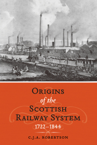 the origins of the scottish railway system 1st edition c.j.a. robertson 1788853415, 9781788853415