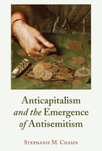 anticapitalism and the emergence of antisemitism 1st edition stephanie chasin 1433170876, 143317085x,