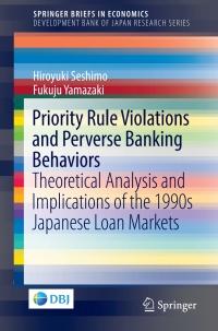 Priority Rule Violations And Perverse Banking Behaviors Theoretical Analysis And Implications Of The 1990s Japanese Loan Markets