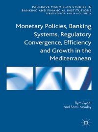 monetary policies banking systems regulatory convergence efficiency and growth in the mediterranean 1st