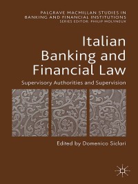 italian banking and financial law supervisory authorities and supervision 1st edition d. siclari 1137507527,