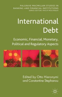 international debt economic financial monetary political and regulatory aspects 1st edition constantine