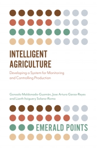 intelligent agriculture developing a system for monitoring and controlling production 1st edition gonzalo