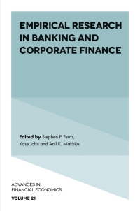 empirical research in banking and corporate finance 1st edition stephen p. ferris , kose john , anil k.