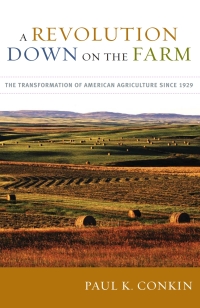 a revolution down on the farm the transformation of american agriculture since 1929 1st edition paul k.