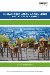 sustainable urban agriculture and food planning 1st edition rob roggema 1138183083, 1317293797,