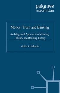 money trust and banking an integrated approach to monetary theory and banking theory 1st edition g. schaefer
