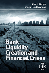bank liquidity creation and financial crises 1st edition allen berger 0128002336, 0128005319, 9780128002339,