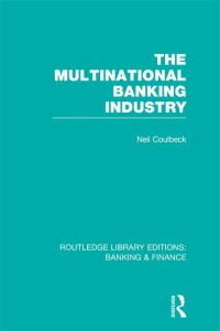 the multinational banking industry 1st edition neil s coulbeck 0415538769, 1136267581, 9780415538763,