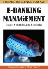 e banking management issues solutions and strategies 1st edition mahmood shah, steve clarke 1605662526,