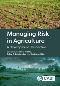 managing risk in agriculture a development perspective 1st edition ashok k. mishra , subal c. kumbhakar ,