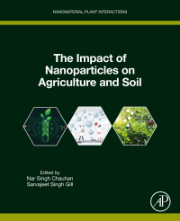 the impact of nanoparticles on agriculture and soil 1st edition nar singh chauhan , sarvajeet singh gill