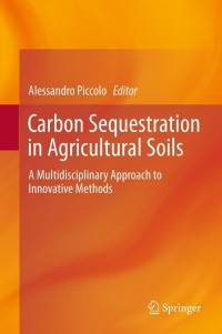 carbon sequestration in agricultural soils a multidisciplinary approach to innovative methods 1st edition
