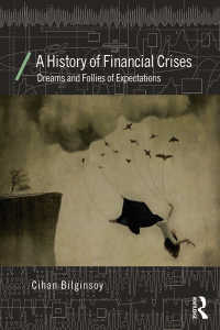 A History Of Financial Crises Dreams And Follies Of Expectations