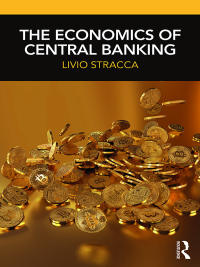 the economics of central banking 1st edition livio stracca 1138297097, 1351583352, 9781138297098,