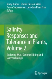 salinity responses and tolerance in plants volume 2 exploring rnai genome editing and systems biology 1st