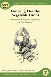 growing healthy vegetable crops working with nature to control diseases and pests organically 1st edition