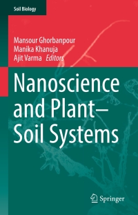 nanoscience and plant soil systems 1st edition mansour ghorbanpour , khanuja manika , ajit varma 3319468332,