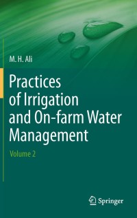 practices of irrigation and on farm water management  volume 2 1st edition hossain ali 1441976361,