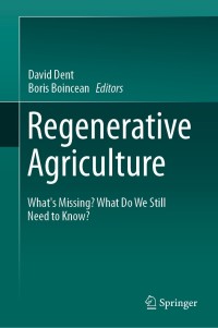 regenerative agriculture what’s missing  what do we still need to know 1st edition david dent , boris
