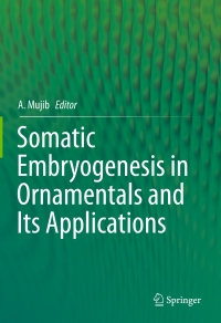 somatic embryogenesis in ornamentals and its applications 1st edition abdul mujib 813222681x, 8132226836,