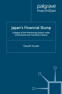 japans financial slump collapse of the monitoring system under institutional and transition failures 1st