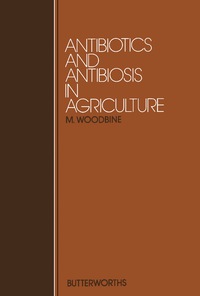 antibiotics and antibiosis in agriculture 1st edition m. woodbine 0408709170, 1483162036, 9780408709170,