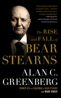 the rise and fall of bear stearns 1st edition alan c. (ace) greenberg 1439101426, 1439109737, 9781439101421,