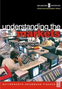 understanding the markets 1st edition david loader 0750654651, 0080520049, 9780750654654, 9780080520049