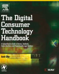 the digital consumer technology handbook a comprehensive guide to devices standards future directions and