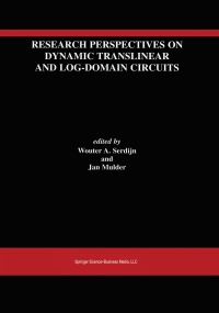 research perspectives on dynamic translinear and log domain circuits 1st edition wouter a. serdijn, jan