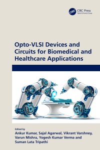 opto vlsi devices and circuits for biomedical and healthcare applications 1st edition ankur kumar, sajal