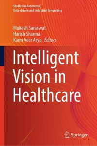 intelligent vision in healthcare 1st edition mukesh saraswat, harish sharma, karm veer arya 9811677700,