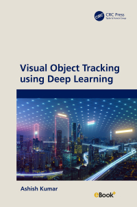 visual object tracking using deep learning 1st edition ashish kumar 1032598077, 1032598166, 9781032598079,