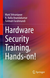 hardware security training hands on 1st edition mark tehranipoor, n. nalla anandakumar, farimah farahmandi